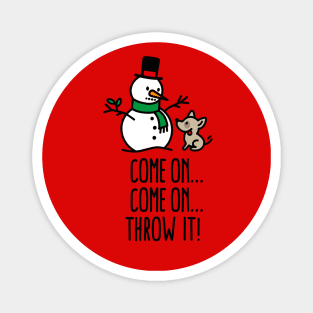 Come on throw it! Snowman funny dog go fetch stick of snowman Christmas gift Magnet